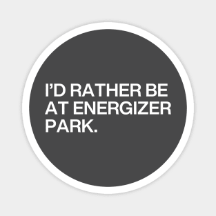 I'd Rather Be At Energizer Park Magnet